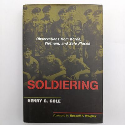 Book Soldiering - Observations from Korea, Vietnam and Safe Places by Henry G. Gole