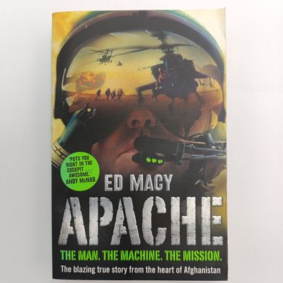 Book Apache By Ed Macy - The man, The Machine , The Mission. The blazing true story from the hart of Afghanistan
