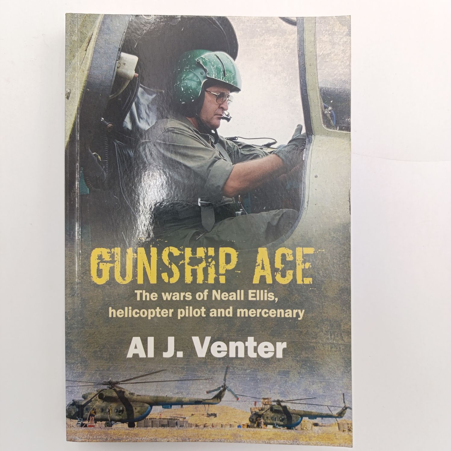 Book Gunship Ace - The wars of Neall Ellis, helicopter pilot and mercenary by AL J. Venter