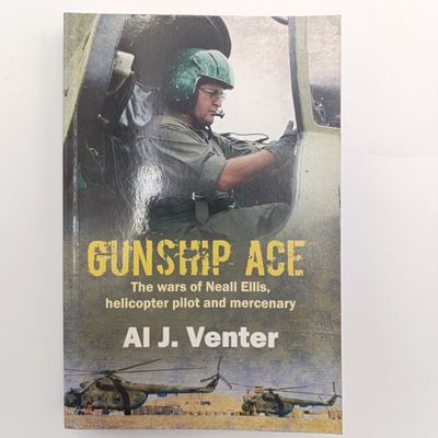 Book Gunship Ace - The wars of Neall Ellis, helicopter pilot and mercenary by AL J. Venter
