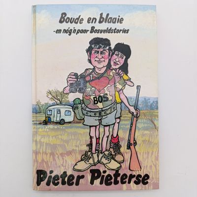 Boude en Blaaie - en nog 'n paar Bosveldstories by Pieter Pieterse