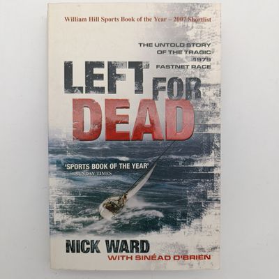 Left for Dead by Nick Ward - The untold story of the tragic 1979 Fastnet Race