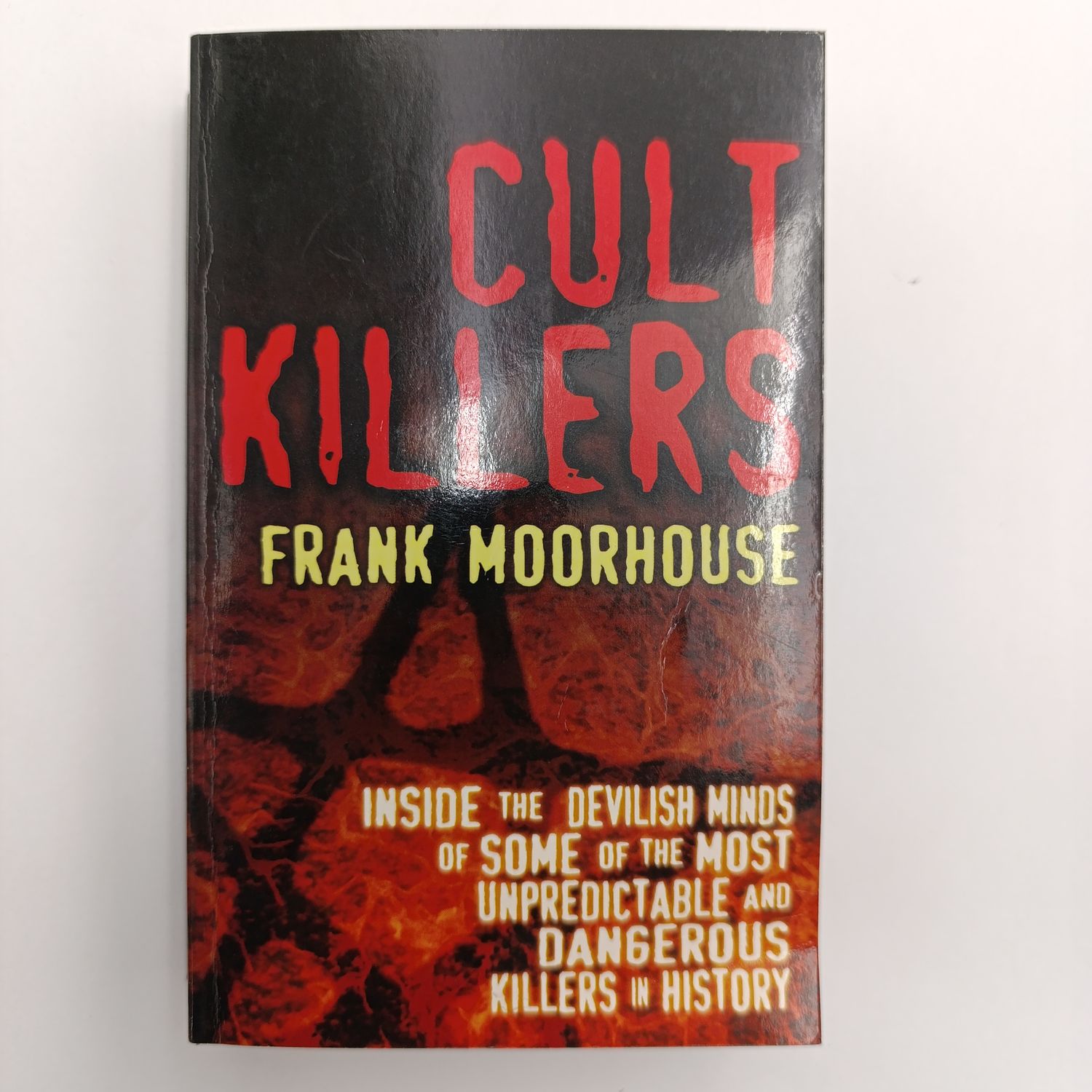 Cult Killers by Frank Moorhouse - Inside the devilish of some of the most unpredictable and dangerous killers in history