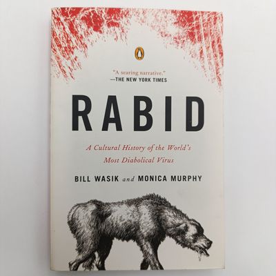 Rabid - Bill Wasik et al - A Cultural History Of The World's Most Diabolical Virus