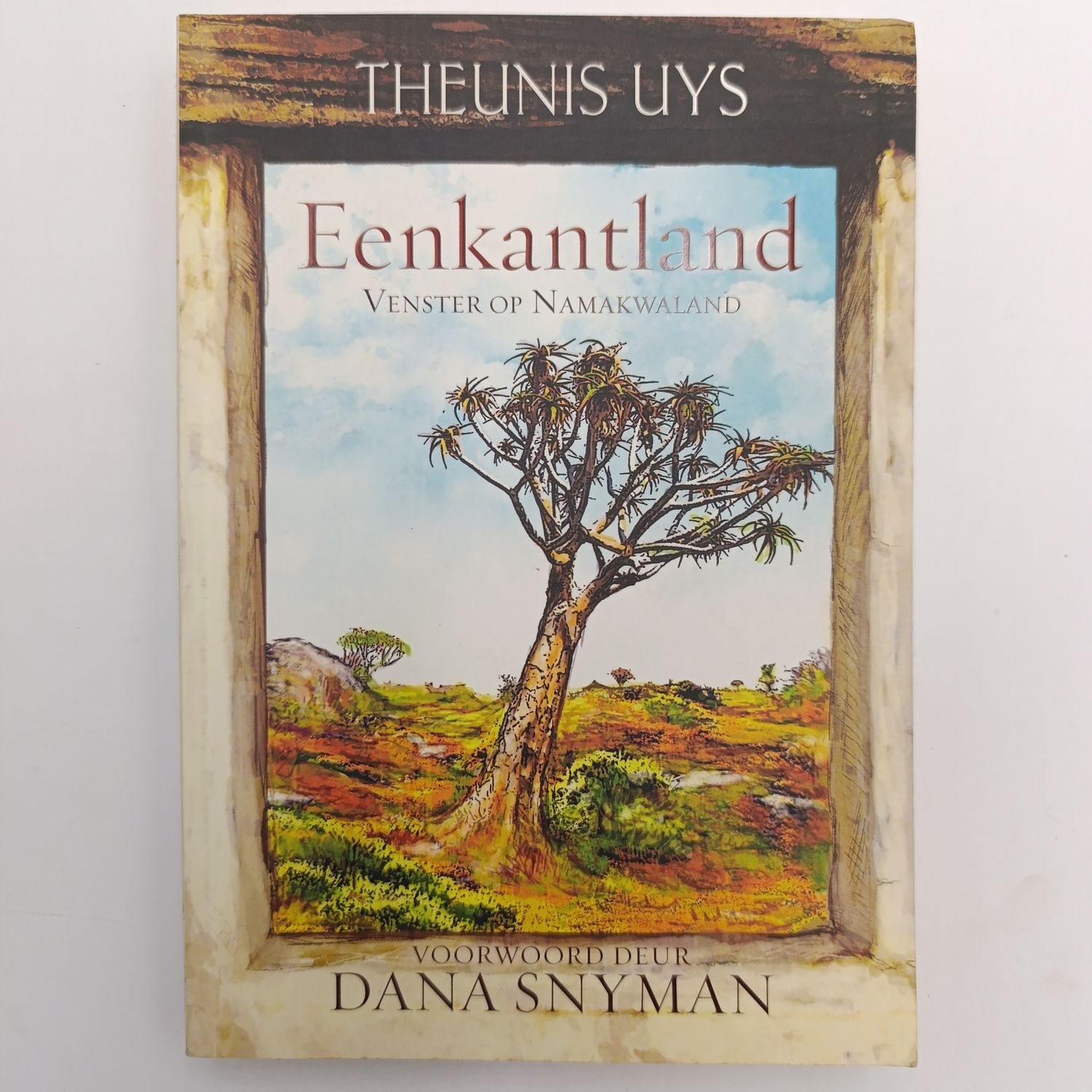 Eenkantland - Venster Op Namakwaland by Theunis Uys