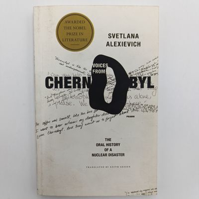 Voices from Chernobyl by Svetlana Alexievich - The Oral history of a nuclear disaster