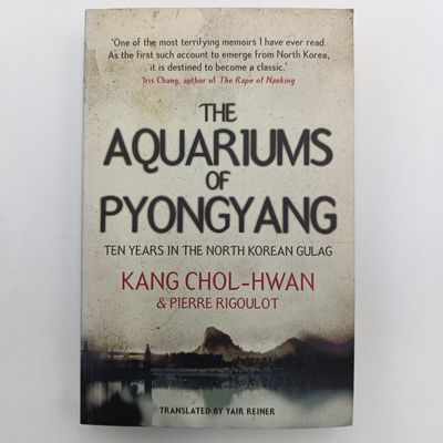 The Aquariums of Pyongyang by Kang Chol- Hwan - Ten years in the North Korean Gulag