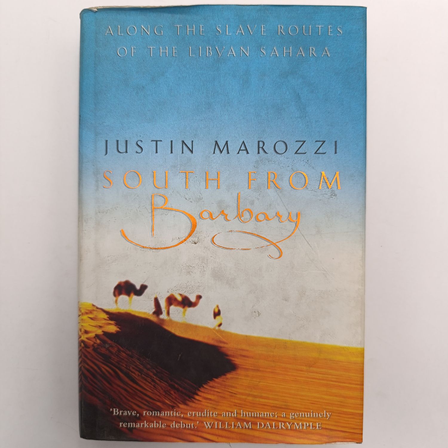 South From Barbary by Justin Marozzi - Along the slave Routes of the Libvan Sahara