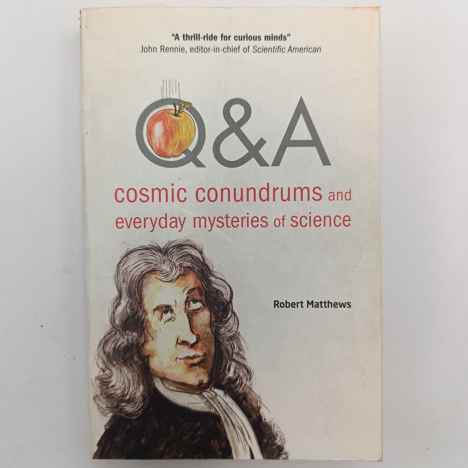 Q &amp; A - Cosmic conundrums and everyday mysteries of science by Robert Matthews