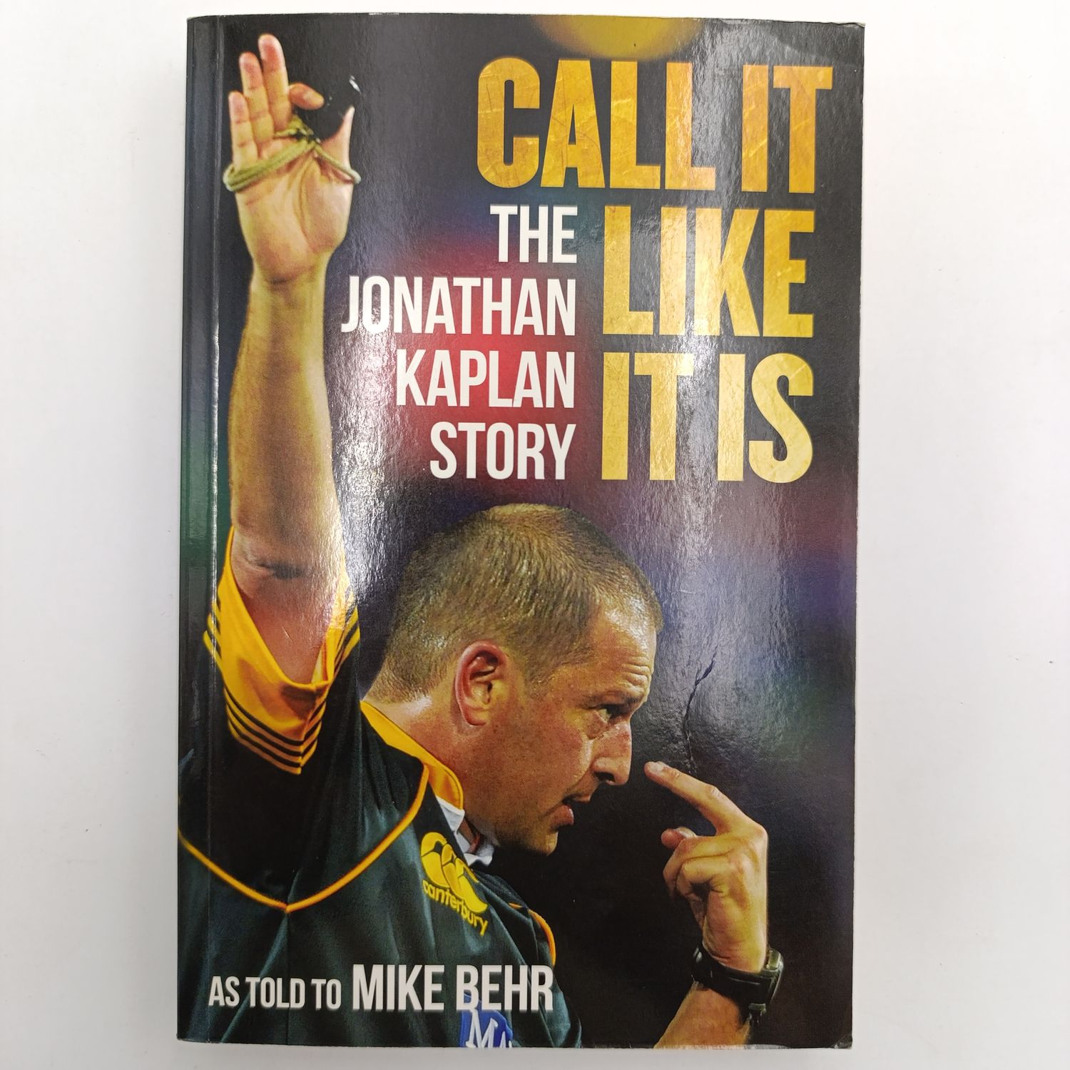 Call It Like It Is - As Told To Mike Behr -  The Jonathan Kaplan Story