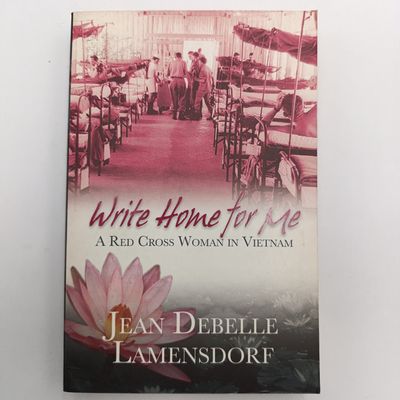 Write Home for Me by Jean Debelle Lamensdorf - A Red Cross Woman in Vietnam