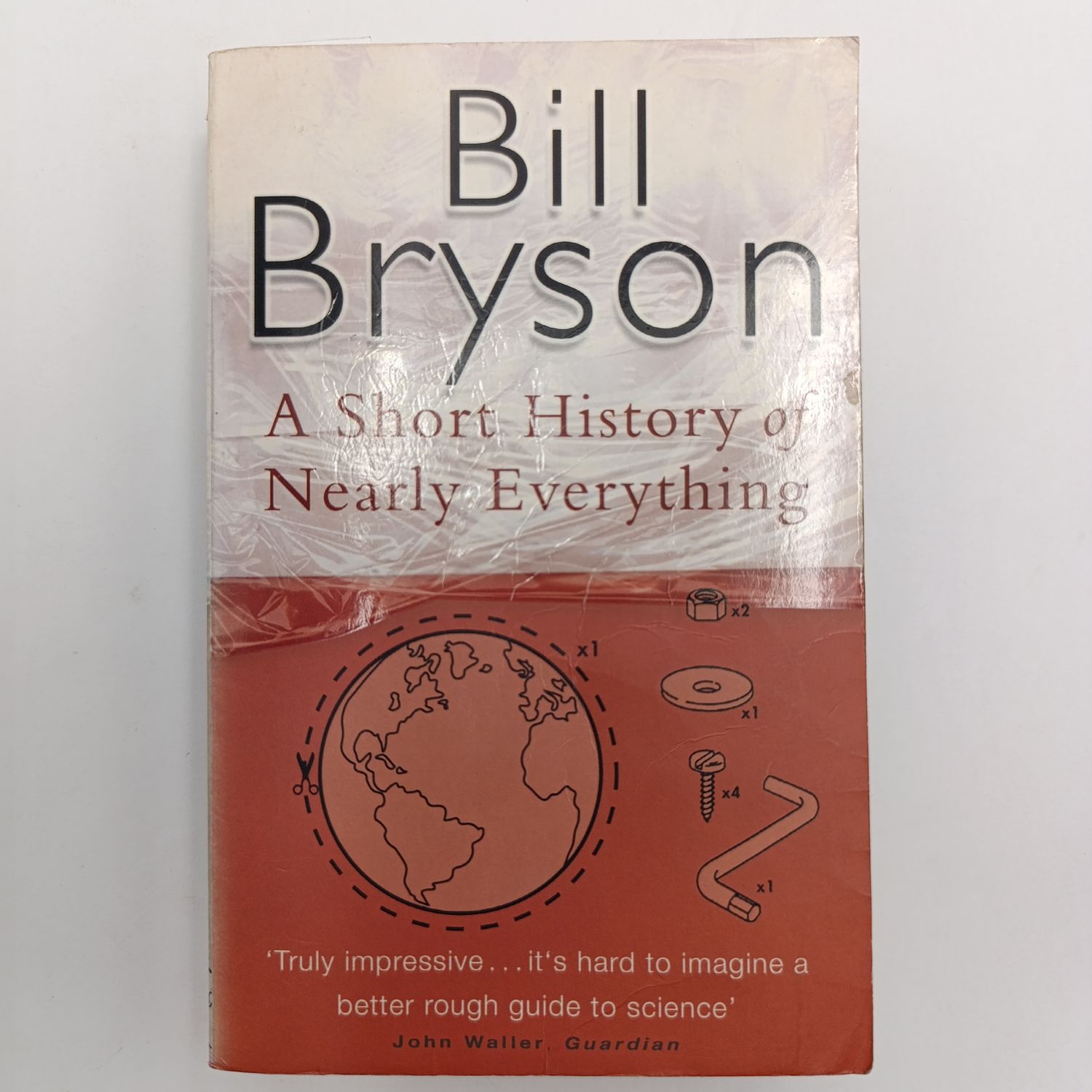 A Short Story of Nearly Everything by Bill Bryson Its hard to imagine a better guide to science