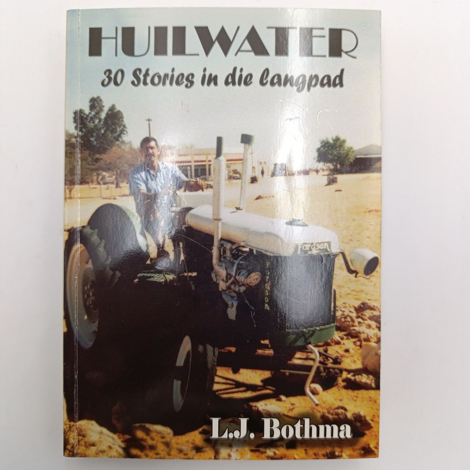 Huilwater by L.J. Bothma - 30 Stories in die langpad