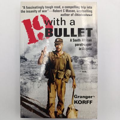 19 With a Bullet by Granger Korff - A South African paratrooper in Angola