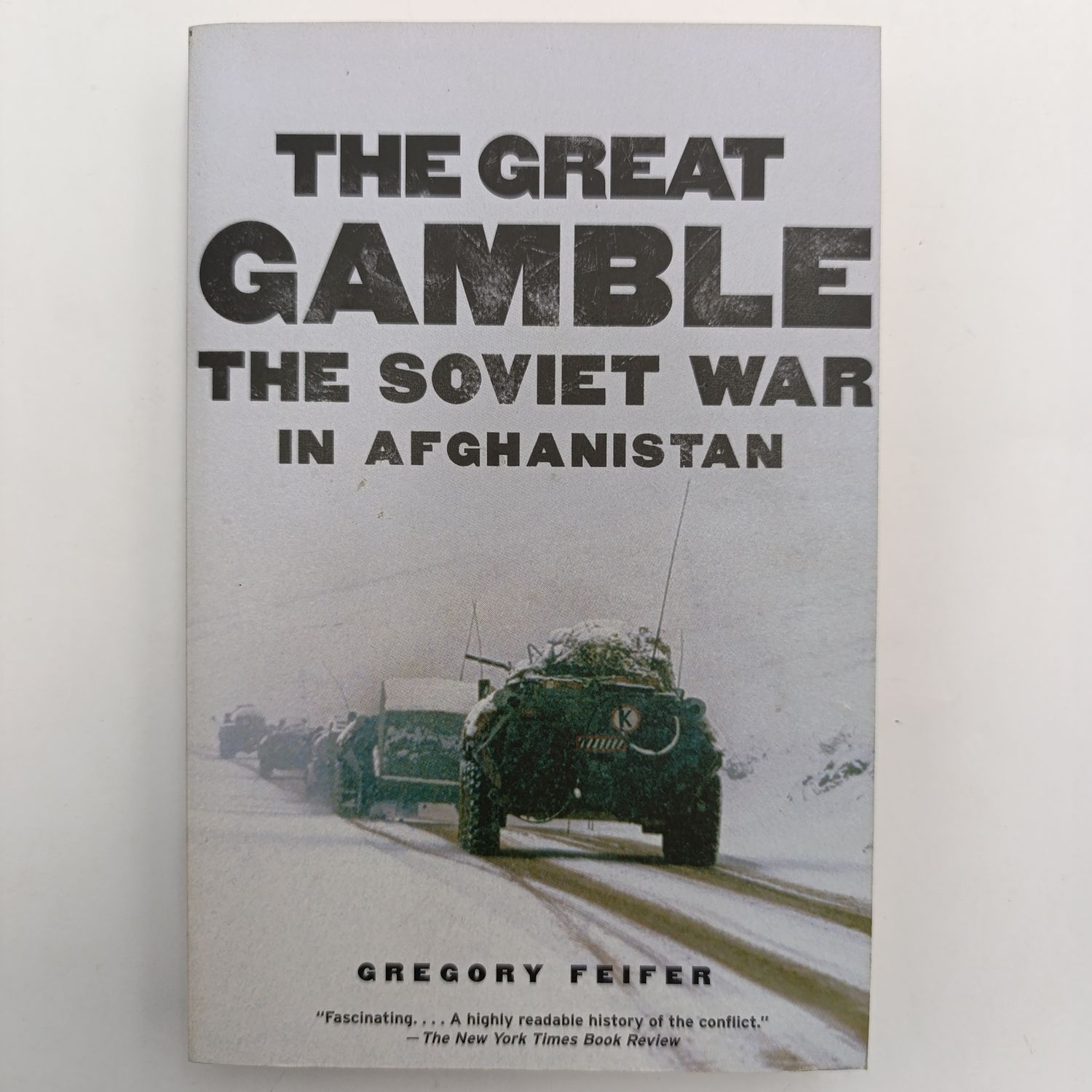The Great Gamble by Gregory Feifer - The Soviet War in Afghanistan