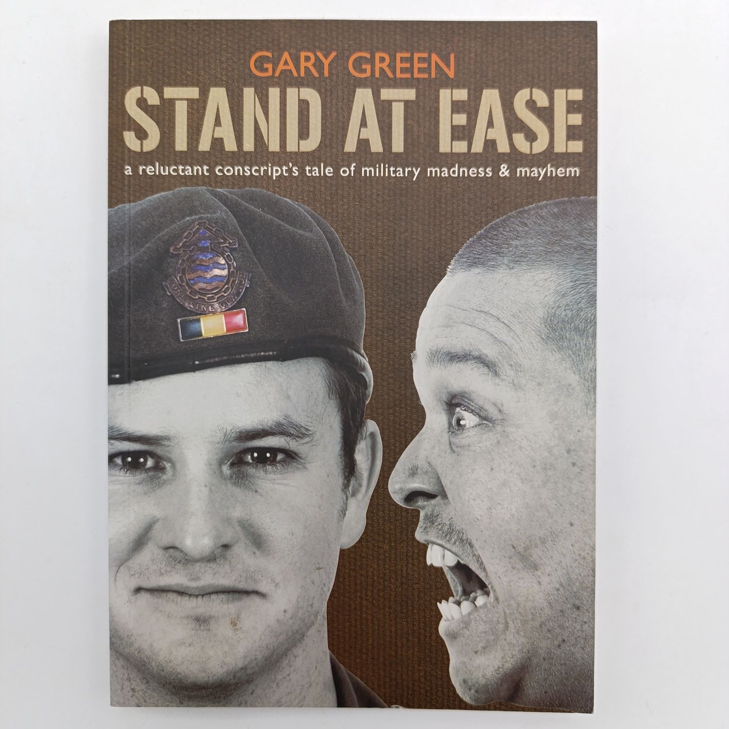 Stand at Ease by Gary Green - A Reluctant conscript's tale of military madness &amp; mayhem