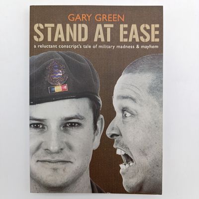 Stand at Ease by Gary Green - A Reluctant conscript's tale of military madness &amp; mayhem