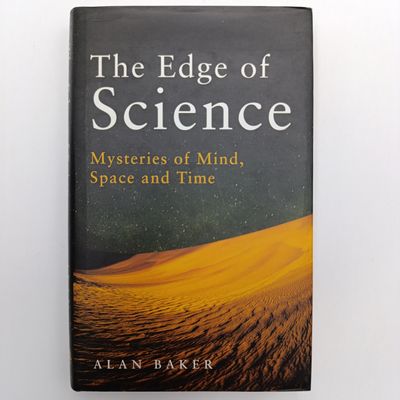 The Edge Of Science by Alan Baker - Mysteries Of Mind, Space And Time