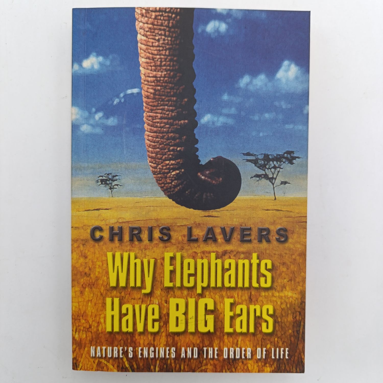 Why elephants Have Big Ears by Chris Lavers - Nature's engines and the order of life