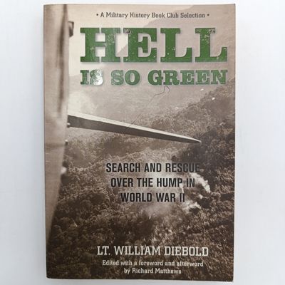 Hell is so green by LT. William Diebold - Search and rescue over the hump in world war !!