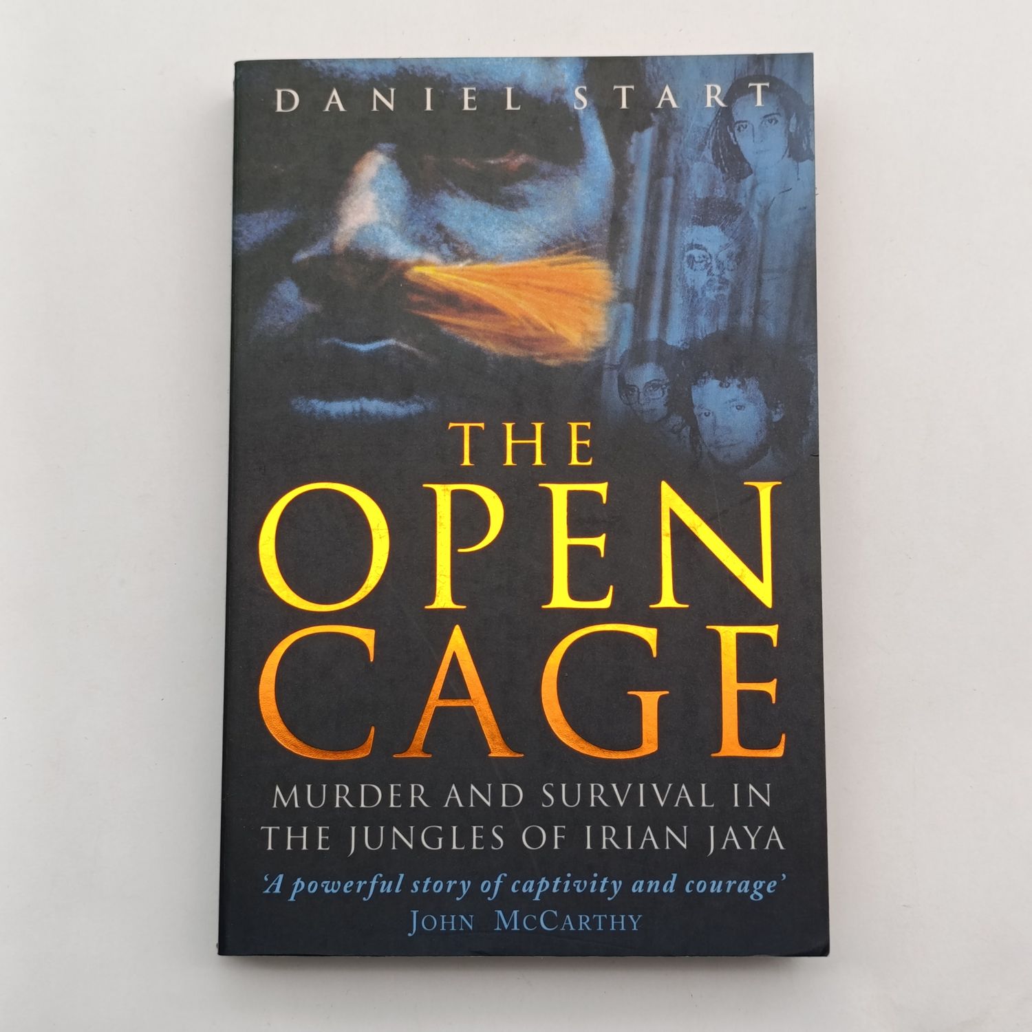 The Open Cage by Daniel Start - Murder and survival in the Jungles of Irian Jaya