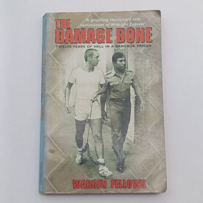 The Damage Done By Warren Fellows - Twelve years of hell in a Bangkok Prison