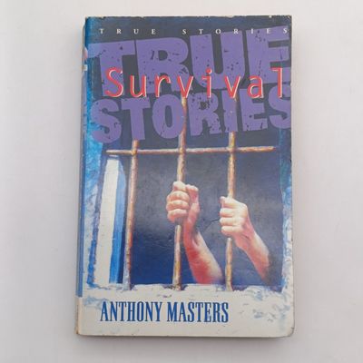 Survival by Anthony Masters - True Stories (crew of Apollo 13, Nelson Mandela and John McCarthy)