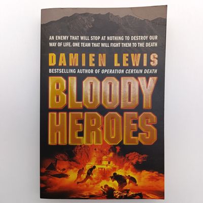Bloody Heroes by Damien Lewis - An enemy that will stop at nothing to destroy our way of life.