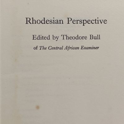 Rhodesian Perspective edited by Theodore Bull of the Central African Examiner