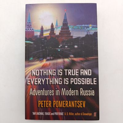 Nothing is true and everything is possible by Peter Pomerantsev