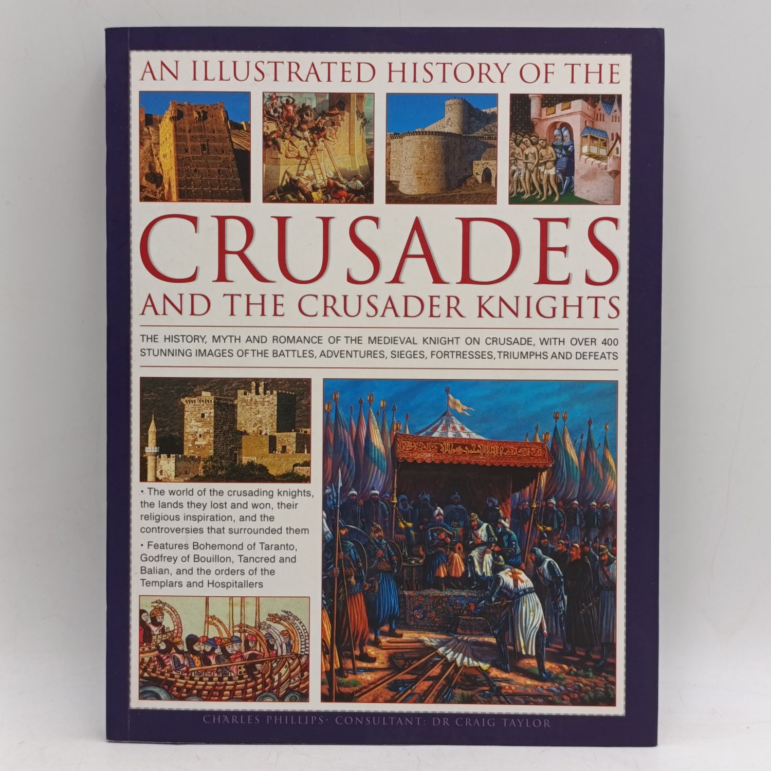 An Illustrated history of the Crusades and the Crusader Knights by Charles Phillips