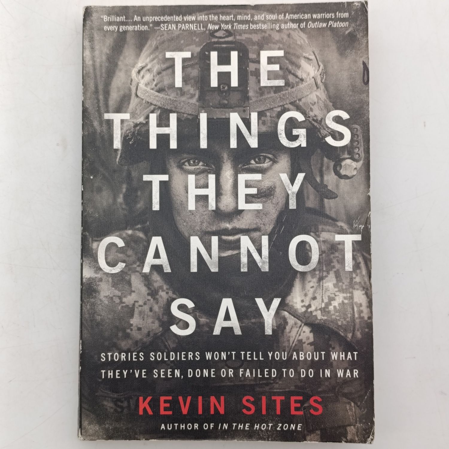 The Things they cannot say by Kevin Sites - Stories soldiers won't tell you