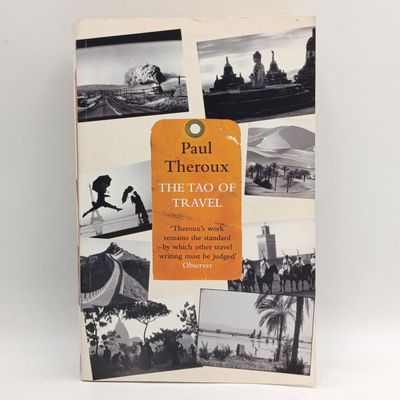 The Tao of Travel by Paul Theroux - Travelers handbook