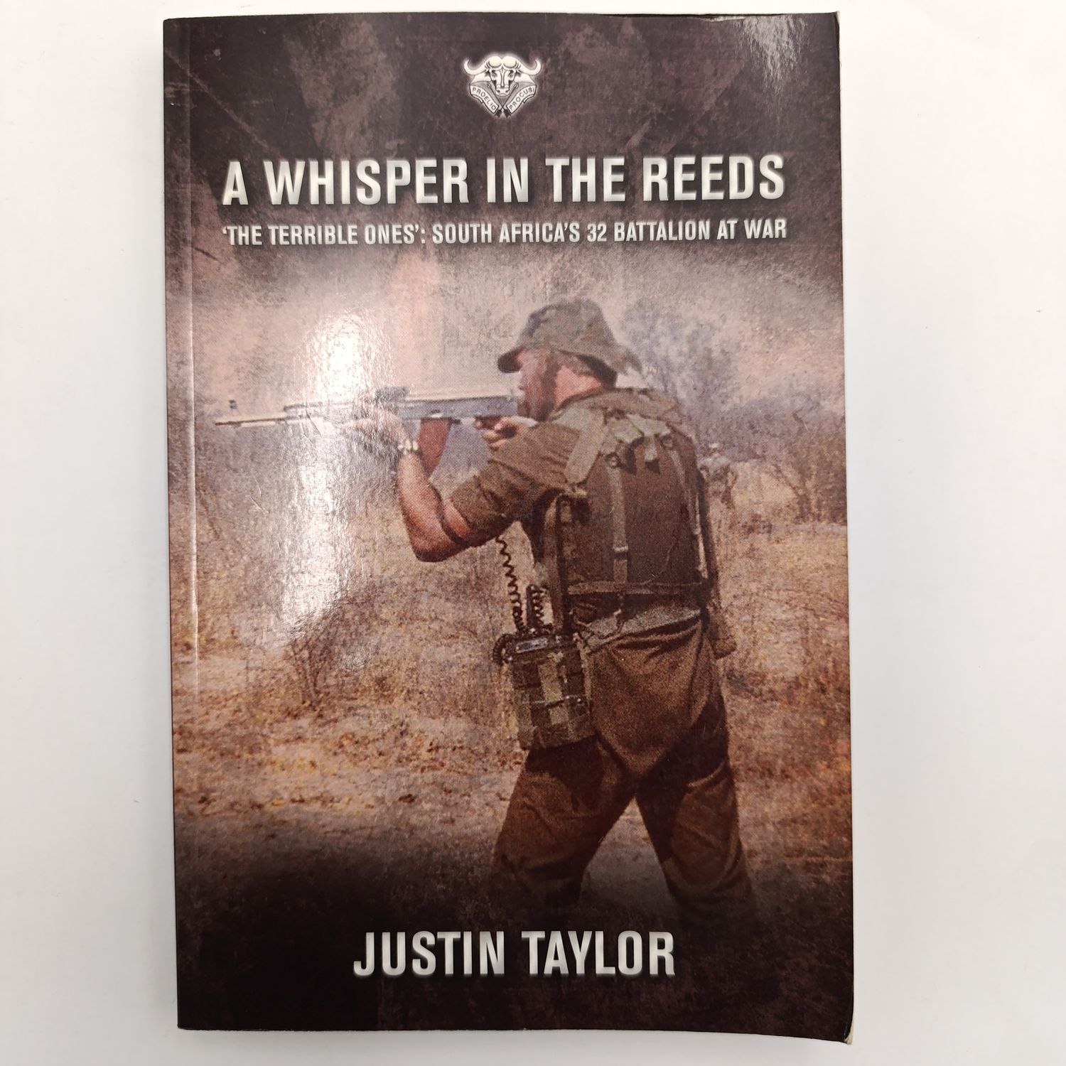 A Whisper in the Reeds by Justin Taylor - The Terrible one's: 32 Battalion at war