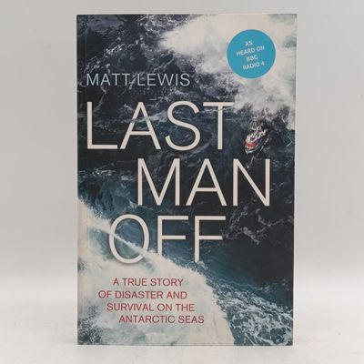 Last Man Off by Matt Lewis - A true story of disaster and survival on the Antactic Seas