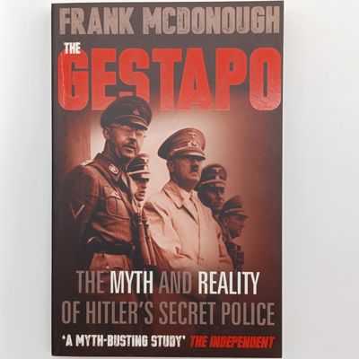 The Gestapo by Frank McDonough - The myth and reality of Hitler's Secret police (a Myth-Busting study)