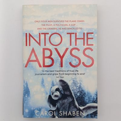 Into The Abyss by Carol Shaben - In the best traditions of true-life journalism and grips from beginning to end