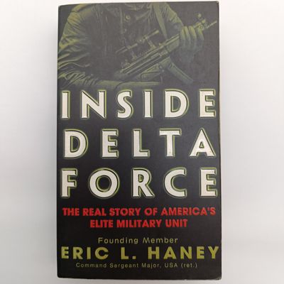 Inside Delta Force by Eric L. Haney The real story of America's elite military unit