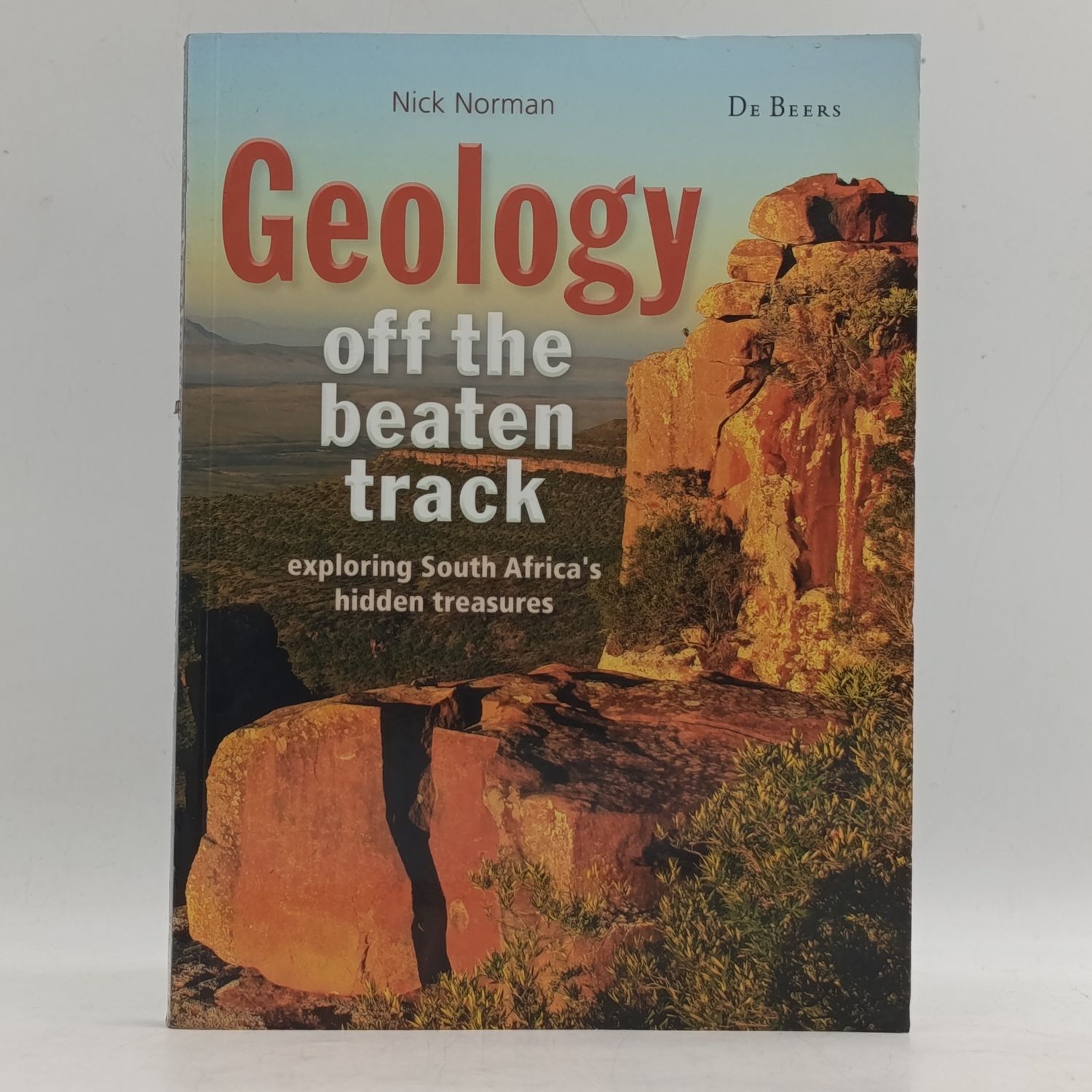 Geology off the Beaten Track by Nick Norman - Exploring South Africa's hidden treasures