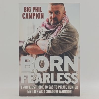 Born Fearless by Big Phil Campion - From kid's home to SAS to pirate hunter