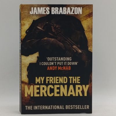  My Friend The Mercenary by James Brabazon - The world's most hostile envirements