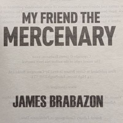 My Friend The Mercenary by James Brabazon - The world's most hostile environments
