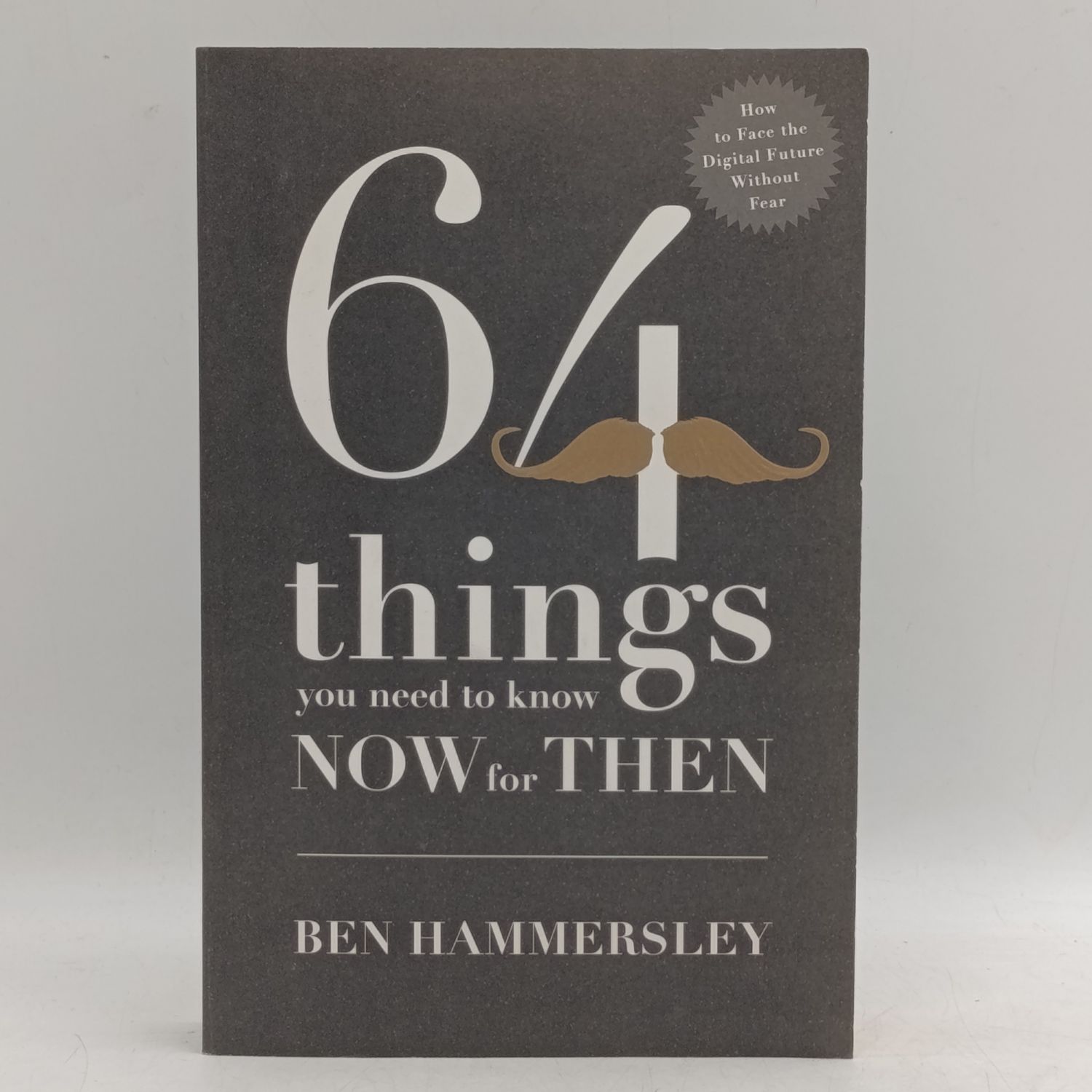 64 Things you need to know for then by Ben Hammersley - Things we need to know for life in the twenty-first century