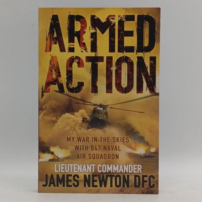 Armed Action by Lieutenant Commandor James Newton DFC - My war in the skies with 847 Naval Air Squadron