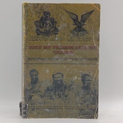 Only my friends Call me "Crouks" by Dennis Croukamp (signed- Rhodesian reconciliations specialist
