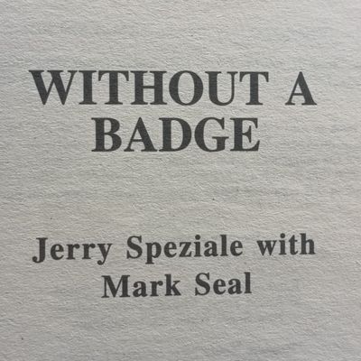 Without a Badge by Jerry SPEZIALE - Undercover in the World's deadliets criminal organisation