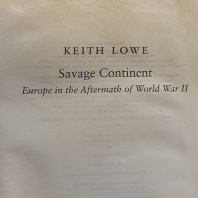 Savage Continent by Keith Lowe - Europe in the aftermath of world war II
