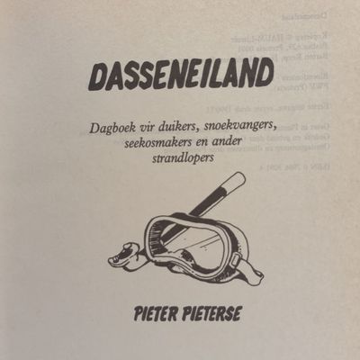 Dasseneiland 'N Dagboek by Pieter Pieterse - Dagboek vir duikers, snoekvangers, seekosmakers en ander strandlopers