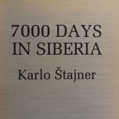 7000 Days in Siberia by Karlo Stajner - The most chilling account of life in Stalin's labour camps since The Gulag Archipelago