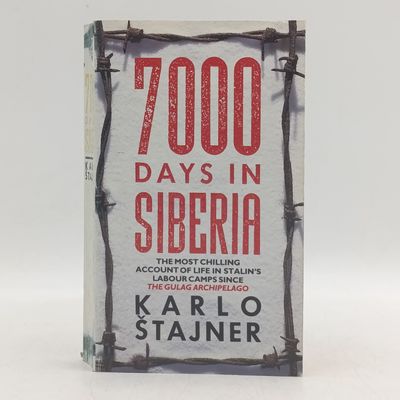7000 Days in Siberia by Karlo Stajner - The most chilling account of life in Stalin's labour camps since The Gulag Archipelago